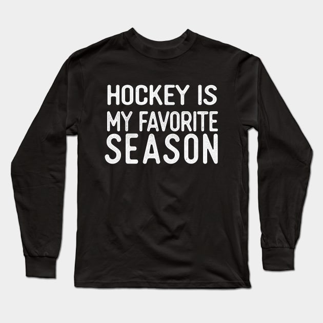 Hockey Is My Favorite Season Long Sleeve T-Shirt by iconicole